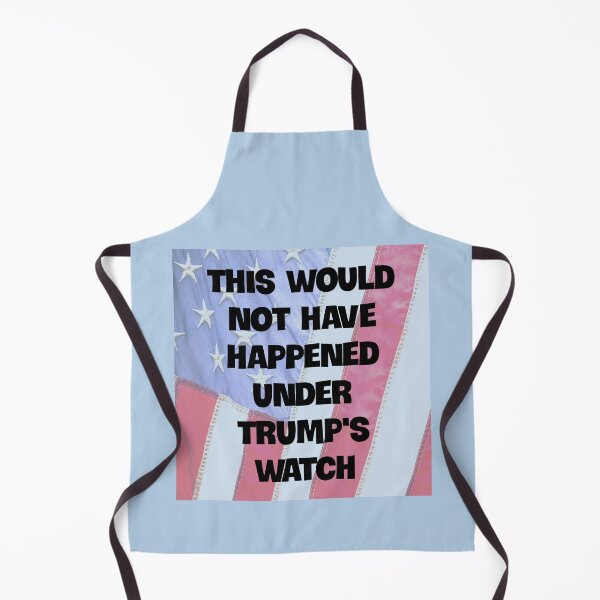 Item preview, This Would Not Have Happened Under Trump's Watch designed and sold by Twittlefish.