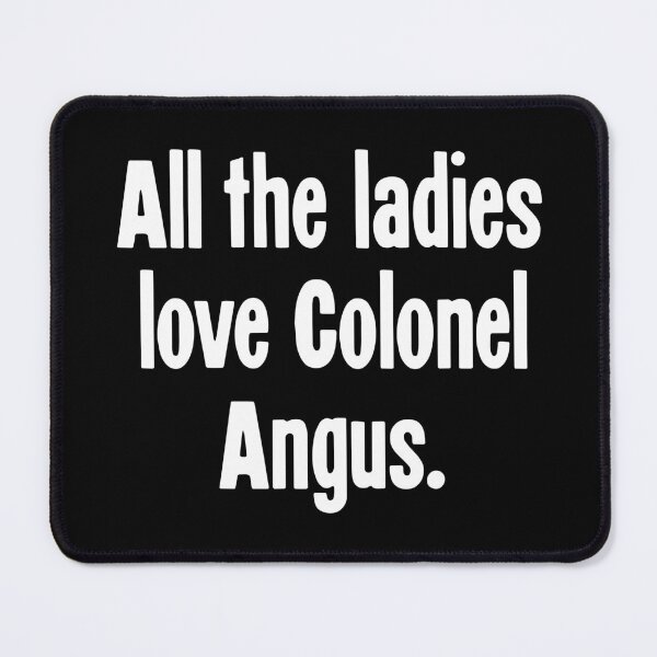 Item preview, All the Ladies Love Colonel Angus designed and sold by Good-Looking Corpse.