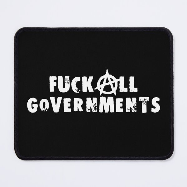 Item preview, Fuck All Governments designed and sold by Good-Looking Corpse.