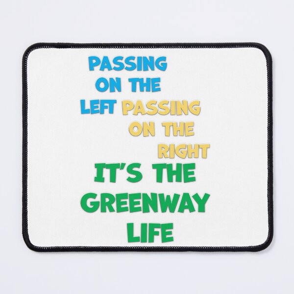 Item preview, PASSING ON THE LEFT PASSING ON THE RIGHT IT'S THE GREENWAY LIFE designed and sold by AliCatOriginals.