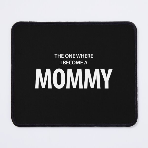Item preview, The One Where I Become a Mommy - Mom designed and sold by cidolopez.