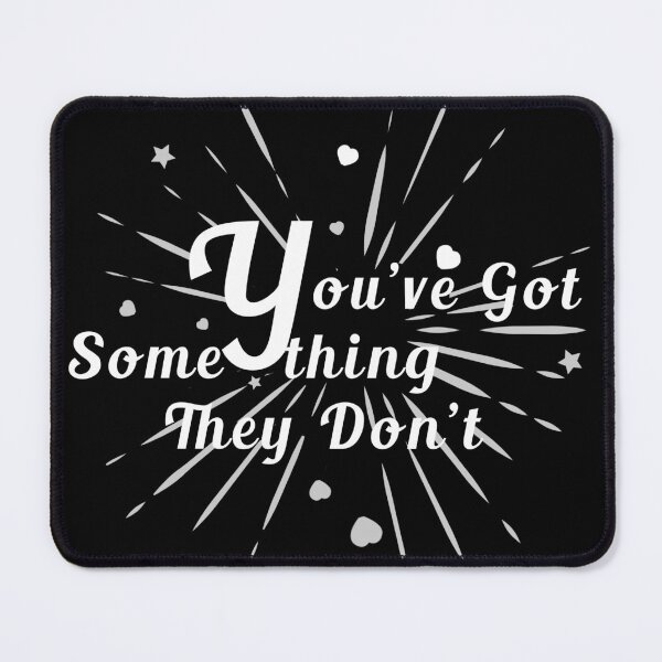 Item preview, You've Got Something They Don't designed and sold by Aymanerachif.