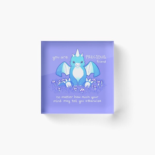 "You are PRECIOUS, friend" Baby Dragon Acrylic Block