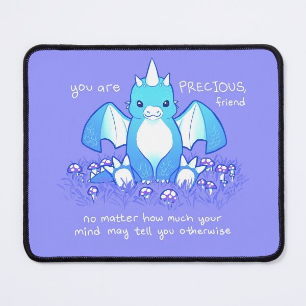 "You are PRECIOUS, friend" Baby Dragon Mouse Pad