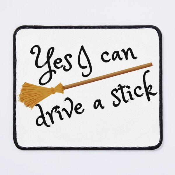 Item preview, Yes I Can Drive A Stick With Style designed and sold by Sonatablue.