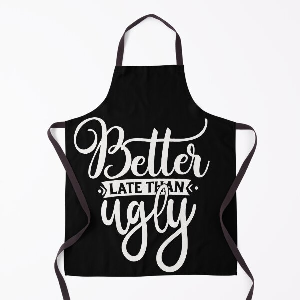 Item preview, Better Late than Ugly designed and sold by Daluyong.