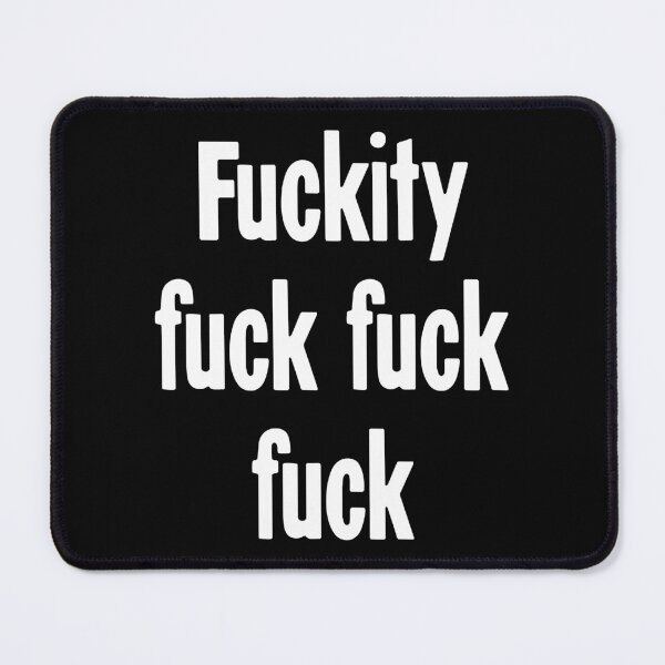 Item preview, Fuckity Fuck Fuck Fuck designed and sold by Good-Looking Corpse.