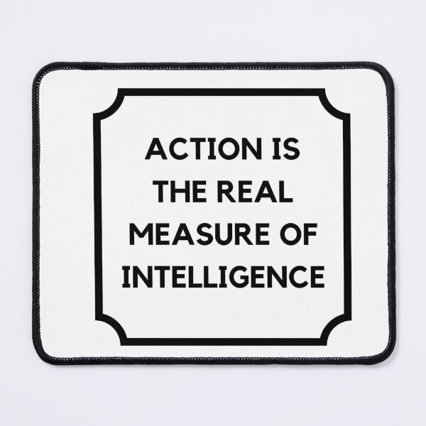 Item preview, ACTION IS THE REAL MEASURE OF INTELLIGENCE designed and sold by Inspirationmotivation.
