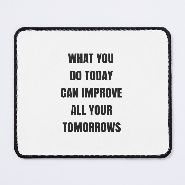 Item preview, WHAT YOU DO TODAY designed and sold by Inspirationmotivation.