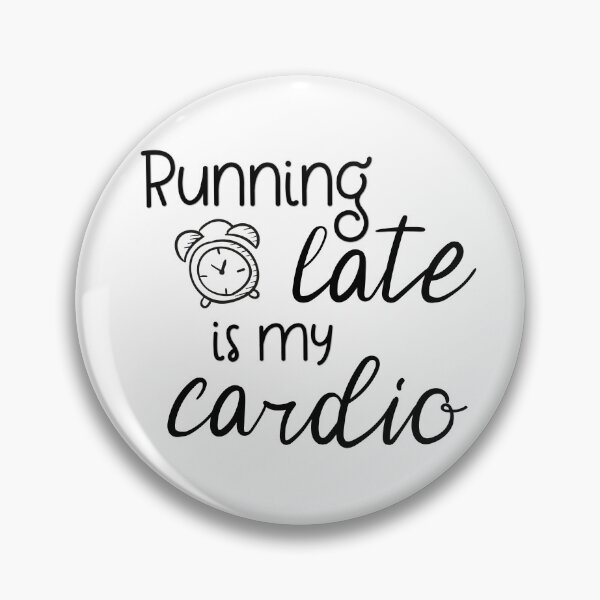 Item preview, Running Late Is My Cardio designed and sold by Martini-Four.