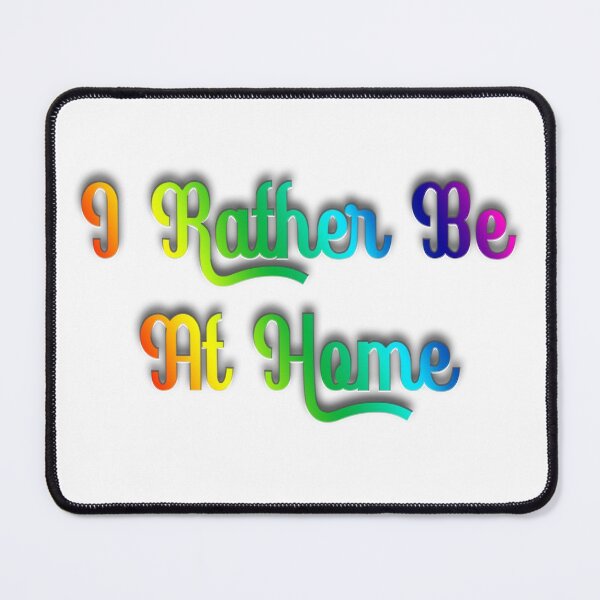 Item preview, rather be at home designed and sold by mpmi0801.