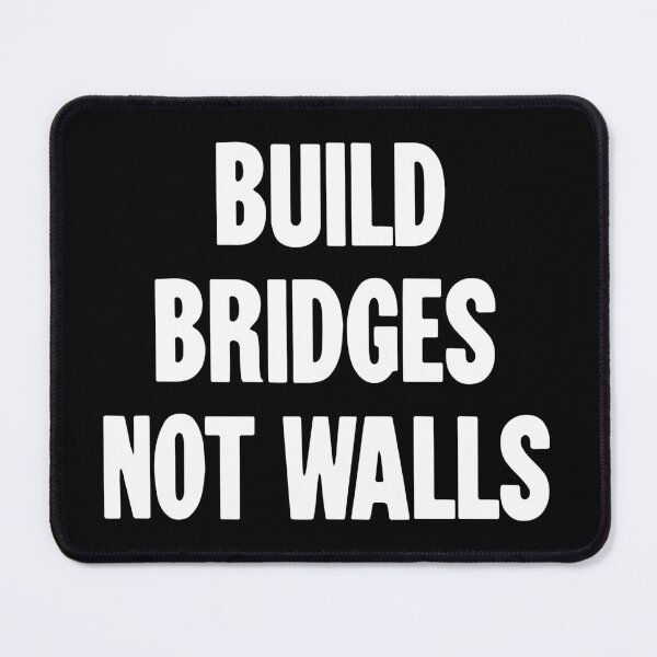 Item preview, Build Bridges Not Walls designed and sold by Good-Looking Corpse.