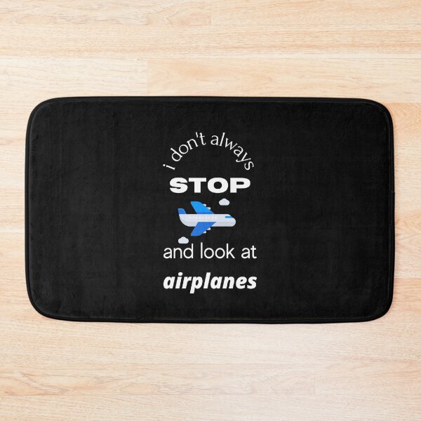Item preview, I Dont Always Stop And Look At Airplanes designed and sold by smart Mahdi.