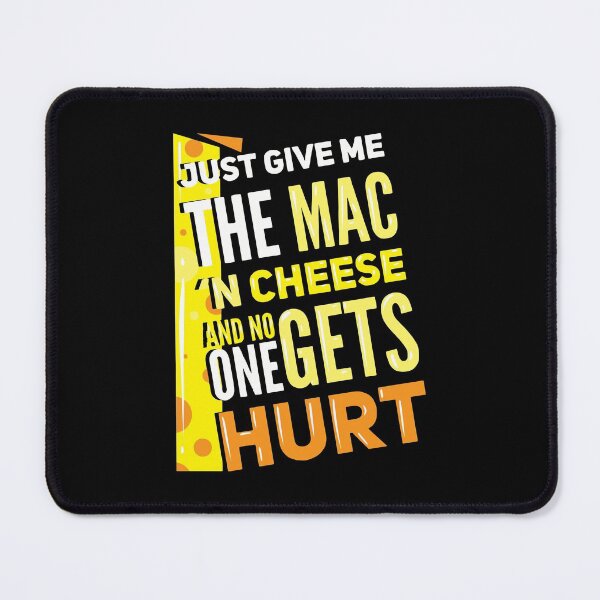 Item preview, Just Give Me The Mac N Cheese And No One Gets Hurt designed and sold by Betsytiptoe.