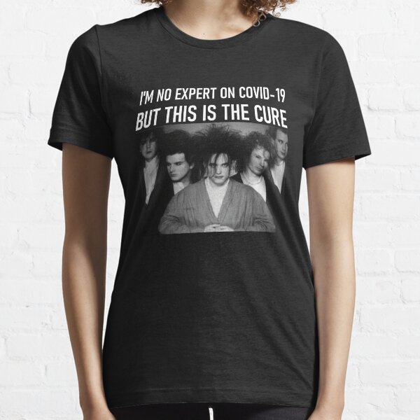 Im No Expert On Covid-19 But This Is The Cure Essential T-Shirt