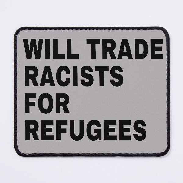 Item preview, Will Trade Racists for Refugees designed and sold by JackLamel.