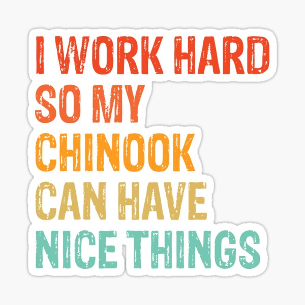 I Work Hard So My Chinook Can Have Nice Things - Funny Distressed Chinook Dog Gift  Sticker