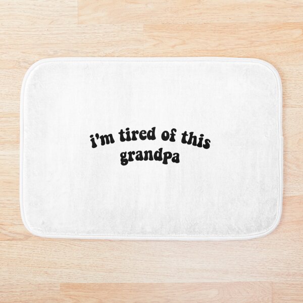 Item preview, IM TIRED OF THIS GRANDPA designed and sold by Bailey Gagnon.
