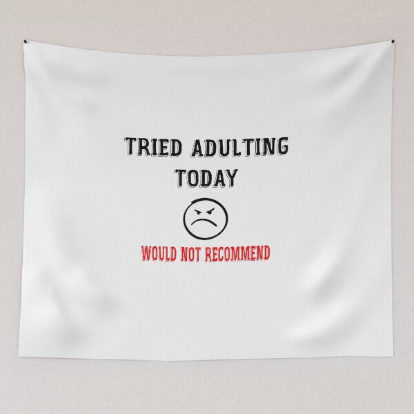 Item preview,  Adulting Would Not Recommend t shirt , tried adulting today, teenager t shirt , funny quote t shirt designed and sold by LilaDiams.