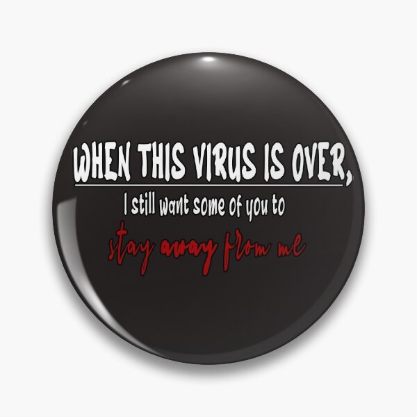 Item preview, when this virus is over i still want some of you to stay away from me designed and sold by Bouchfashions.