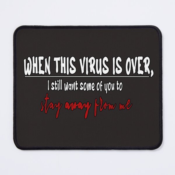 Item preview, when this virus is over i still want some of you to stay away from me designed and sold by Bouchfashions.