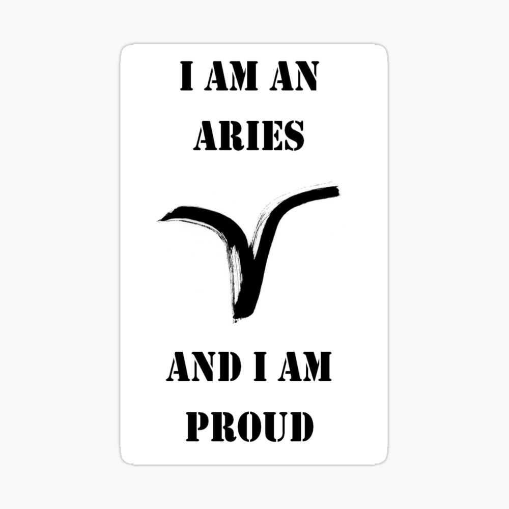 I am an Aries And I am PROUD Art Print