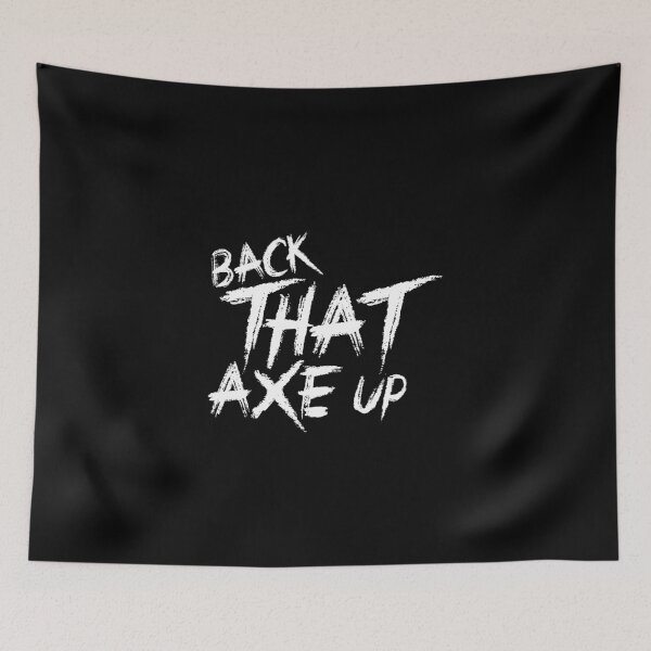 Item preview, Back that axe up designed and sold by Zexten.