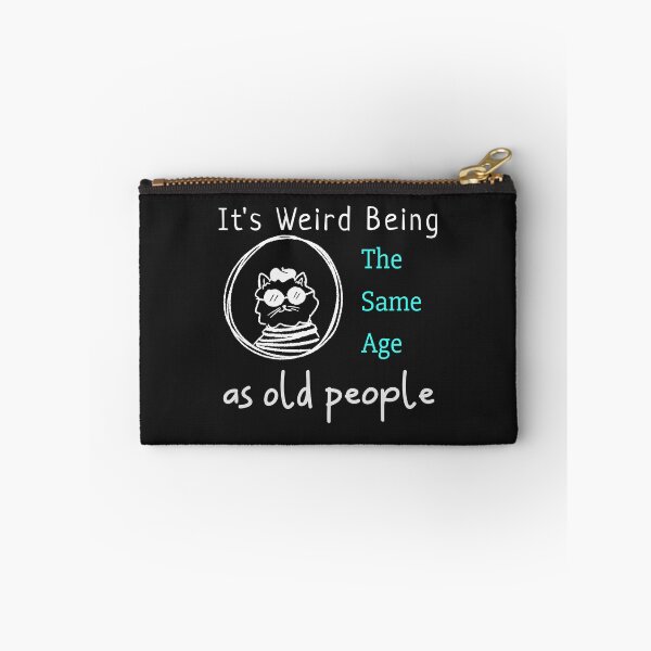 Item preview,  It's Weird Being The Same Age As Old People designed and sold by Peggy Lindstrom.
