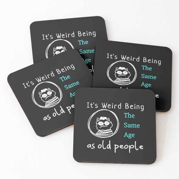 Item preview,  It's Weird Being The Same Age As Old People designed and sold by Peggy Lindstrom.