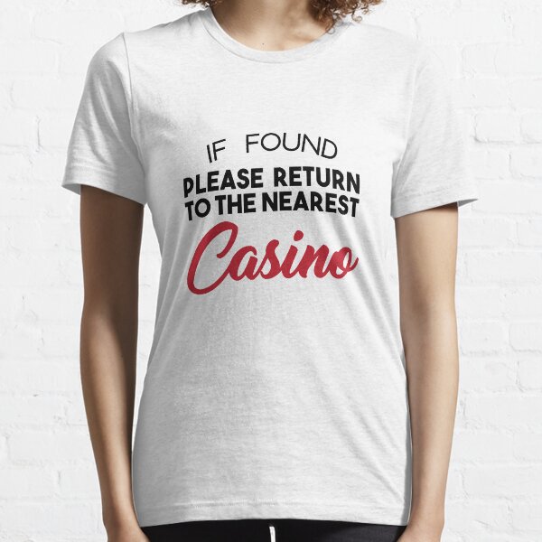 If Found Please Return To The Nearest Casino Essential T-Shirt