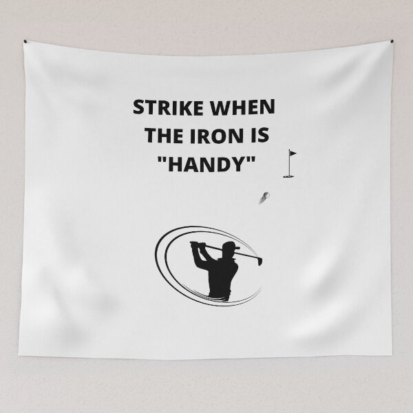 Item preview, Strike When the Iron is "Handy" -BLK LTRS-  Golf Men's designed and sold by signshirtz.