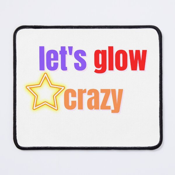 Item preview, let's glow crazy designed and sold by Anup786.
