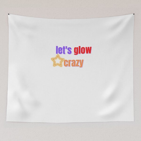 Item preview, let's glow crazy designed and sold by Anup786.