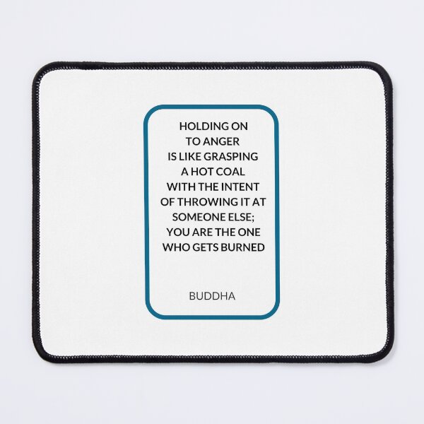 Item preview,  HOLDING ON  TO ANGER  IS LIKE GRASPING  A HOT COAL  WITH THE INTENT  OF THROWING IT AT SOMEONE ELSE;  YOU ARE THE ONE  WHO GETS BURNED designed and sold by Inspirationmotivation.