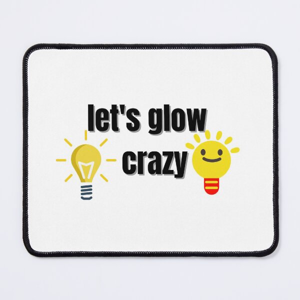 Item preview, let's glow crazy designed and sold by Anup786.
