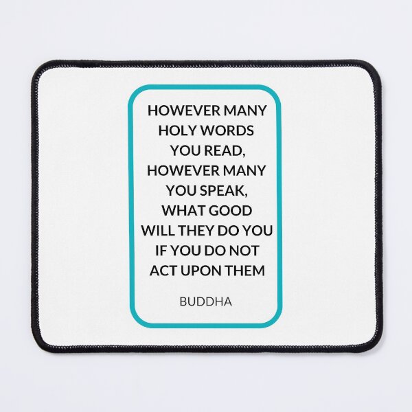Item preview,  HOWEVER MANY HOLY WORDS  YOU READ, HOWEVER MANY YOU SPEAK,  WHAT GOOD  WILL THEY DO YOU IF YOU DO NOT  ACT UPON THEM designed and sold by Inspirationmotivation.