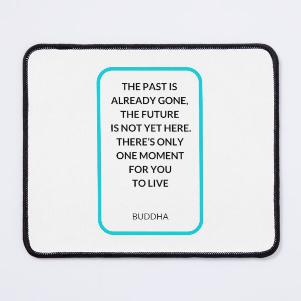 Item preview, THE PAST IS ALREADY GONE, THE FUTURE IS NOT YET HERE. THERE’S ONLY ONE MOMENT FOR YOU TO LIVE designed and sold by Inspirationmotivation.