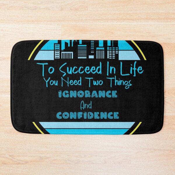 Item preview, To Succeed In Life You Need Two Things Ignorance And Confidence designed and sold by hichametta.