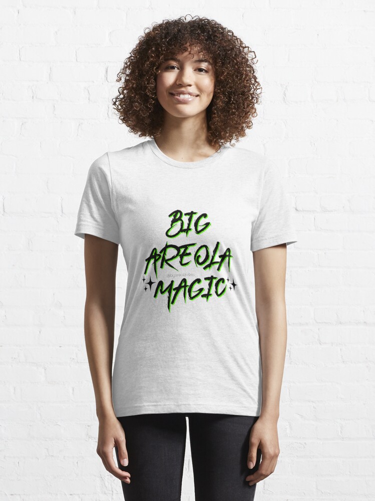 Big Areola Magic Essential T-Shirt for Sale by BigAreolaVibes