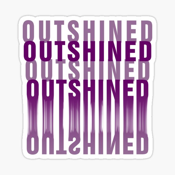 Artikel-Vorschau von Outshined, designt und verkauft von LuNaRcEe.