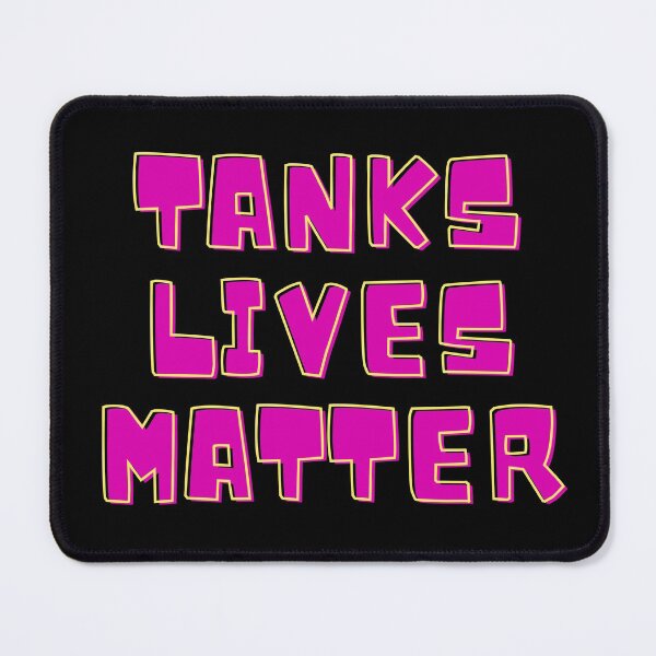 Item preview, Tanks Lives Matter - Gamer Designs - moba designed and sold by MerchActually.