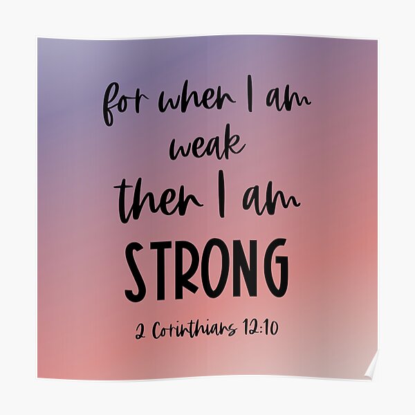  Christian Bible Verse When I Am Weak Then I Am Strong black Text 