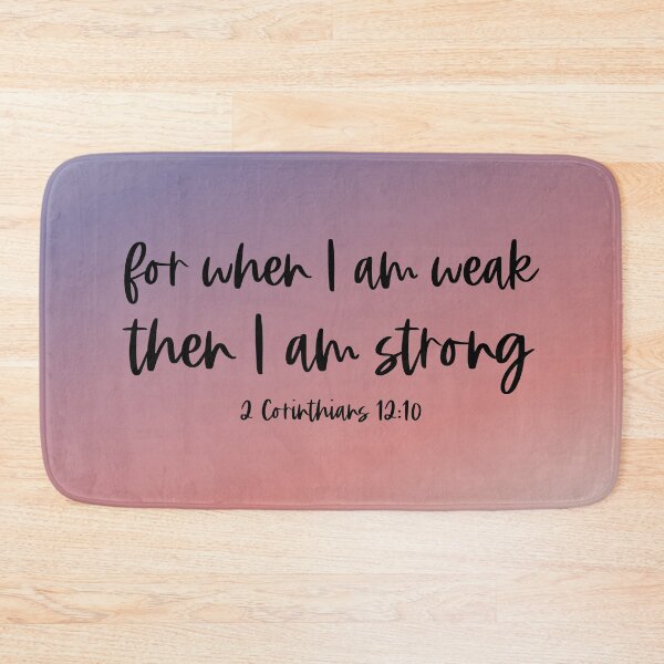 Item preview, Christian Bible Verse: When I am weak, then I am strong (black text) designed and sold by Ofeefee.