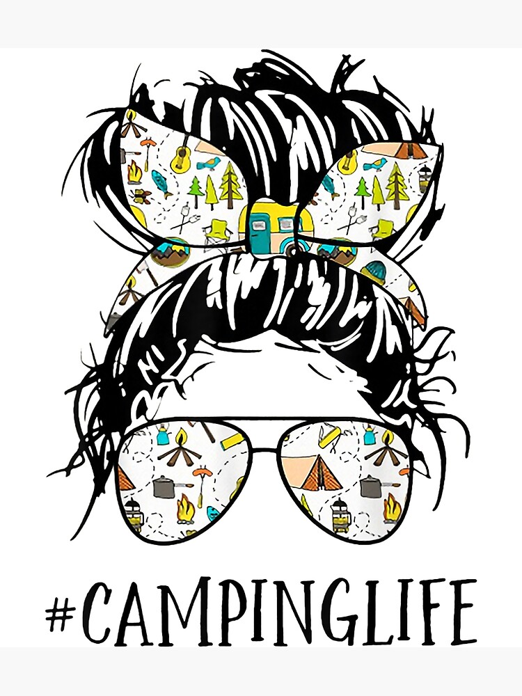 Camping Life Mom Messy Bun Mom Camping Life Poster For Sale By Vastscreen Redbubble