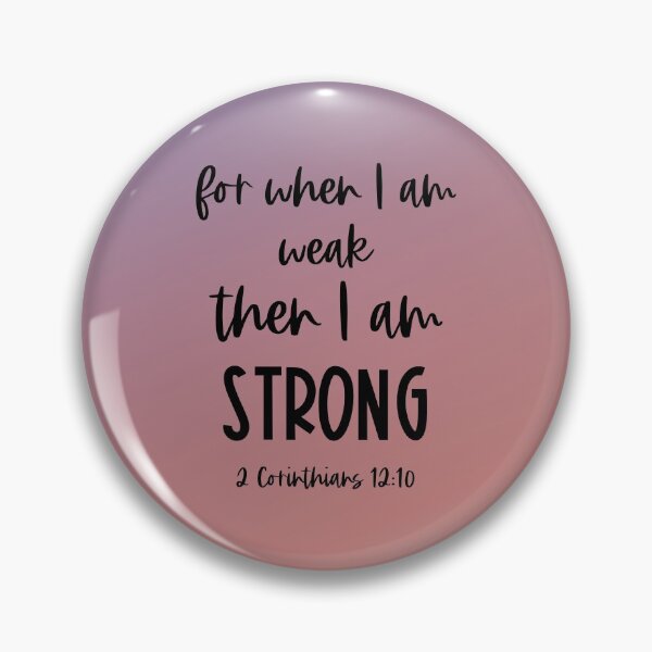 Item preview, Christian Bible Verse: When I am weak, then I am strong (black text) designed and sold by Ofeefee.