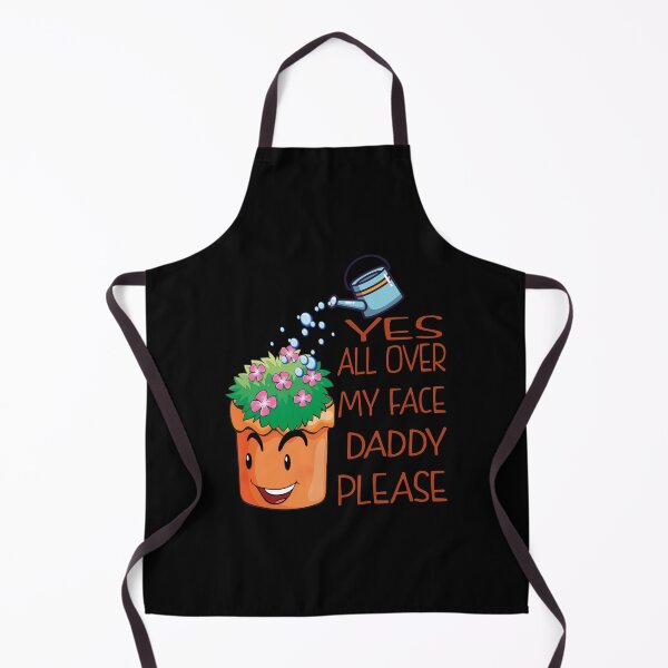 Item preview, Yes all over my face daddy Funny Gardener fun Dancing Garden designed and sold by thenewall.