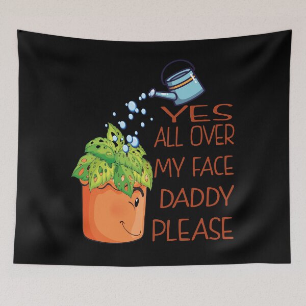 Item preview, Yes all over my face daddy Funny Gardener fun Dancing Garden designed and sold by thenewall.