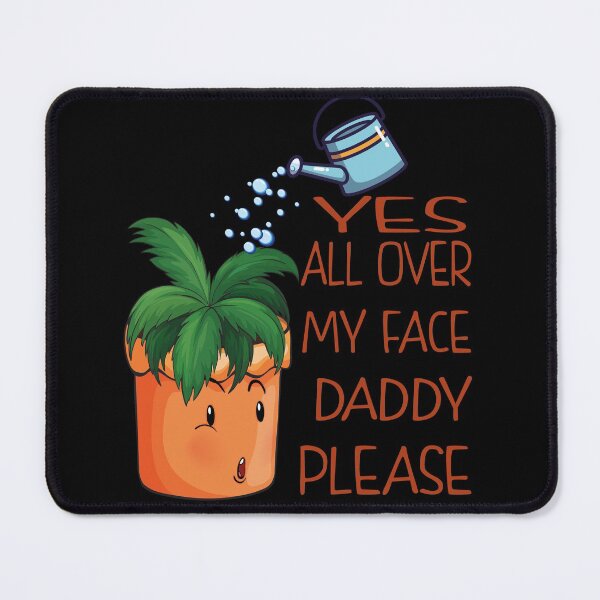Item preview,  Yes all over my face daddy Funny Gardener fun Dancing Garden designed and sold by thenewall.