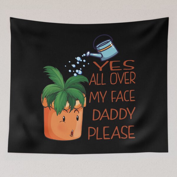 Item preview,  Yes all over my face daddy Funny Gardener fun Dancing Garden designed and sold by thenewall.