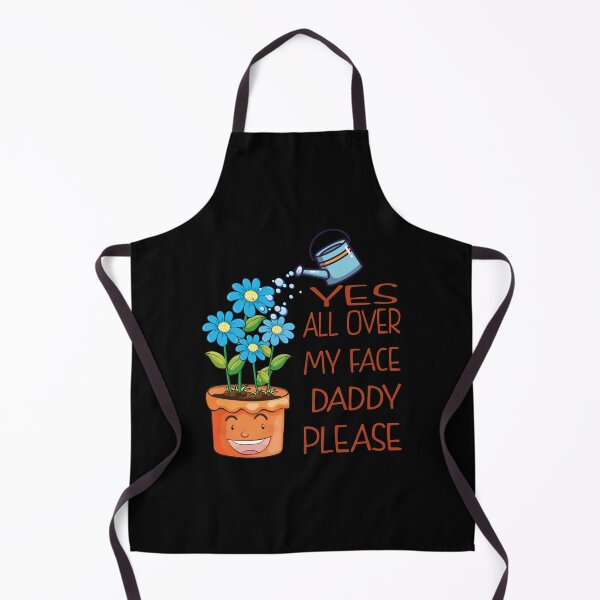 Item preview, Yes all over my face daddy Funny Gardener fun Dancing Garden designed and sold by thenewall.